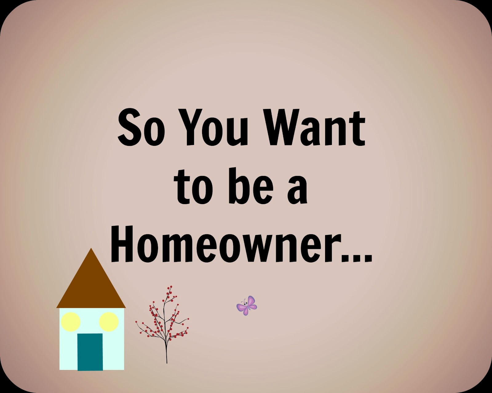i want to buy a home where do i start